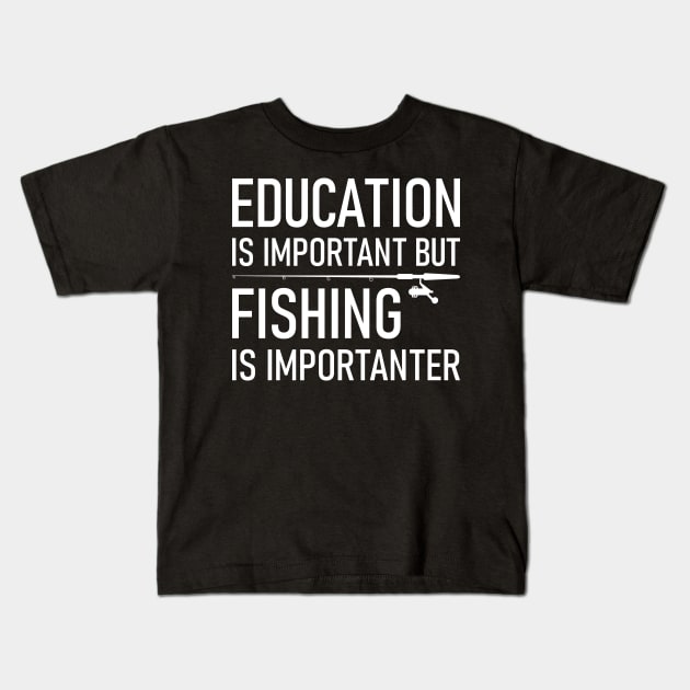 Education Is Important But Fishing Is Importanter Kids T-Shirt by Lasso Print